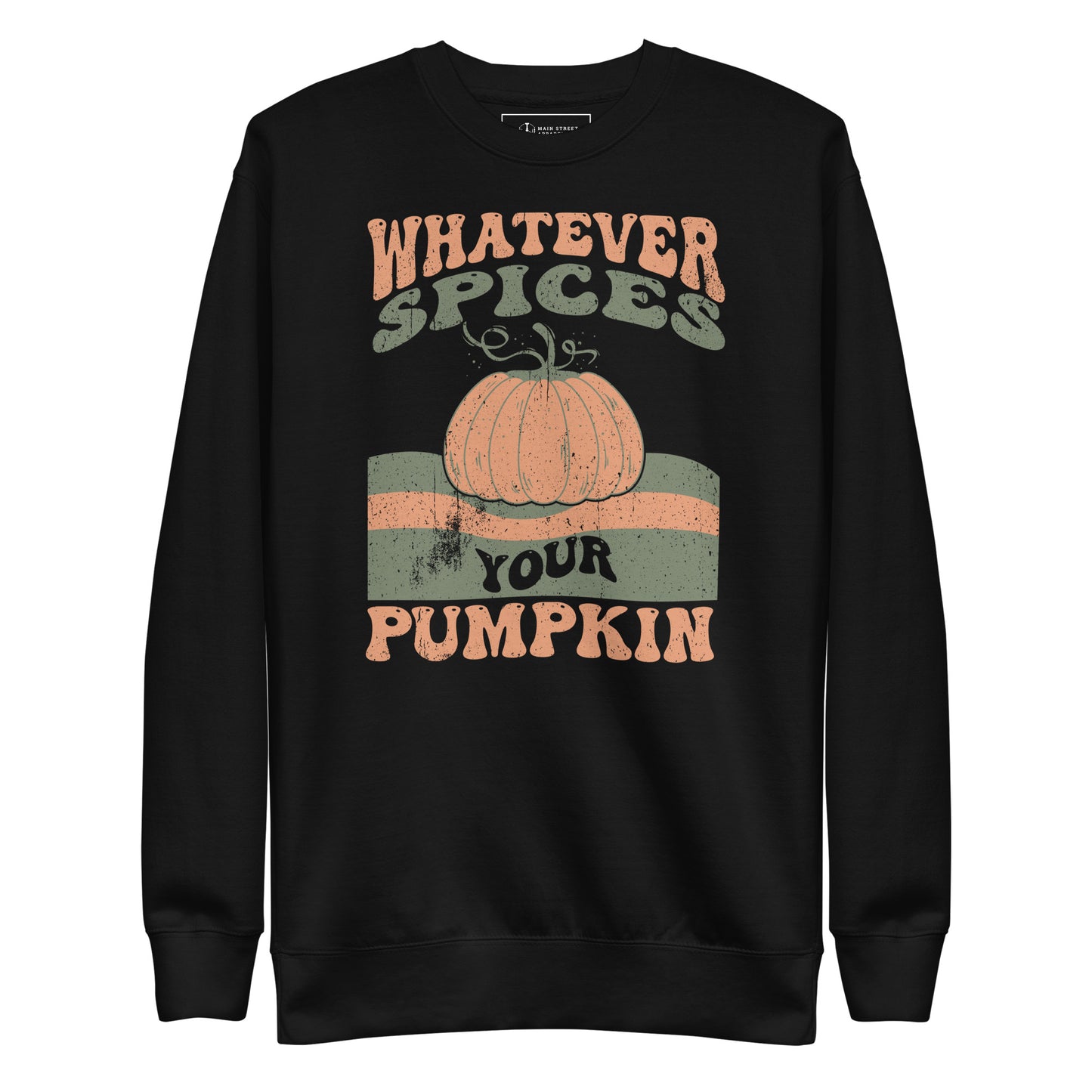 Whatever Spices Your Pumpkin Unisex Premium Sweatshirt