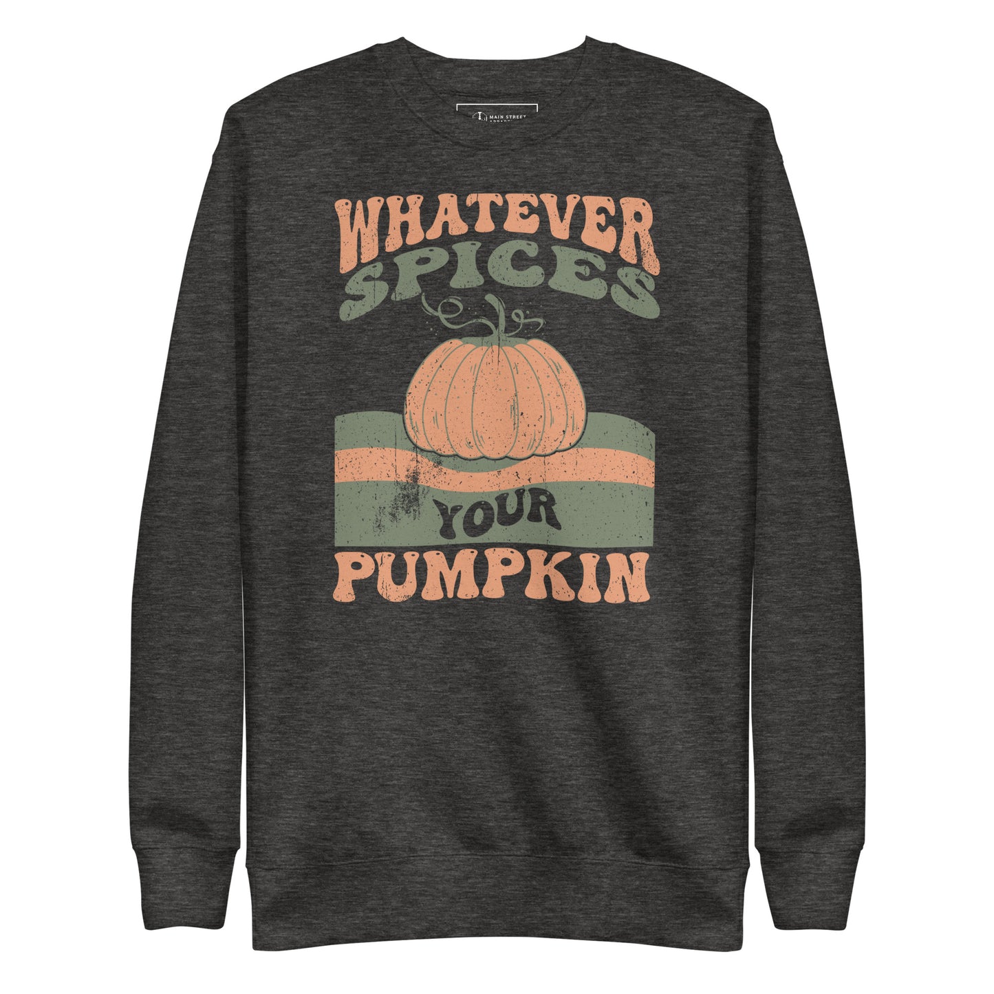 Whatever Spices Your Pumpkin Unisex Premium Sweatshirt