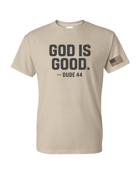 GOD IS GOOD -DUDE 44 TEE