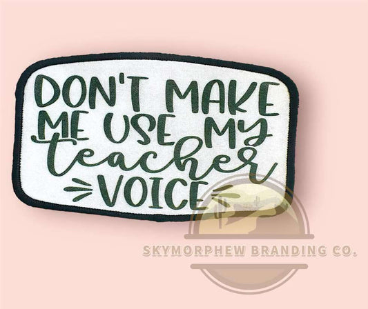 Don't Make Me Use My Teacher Voice