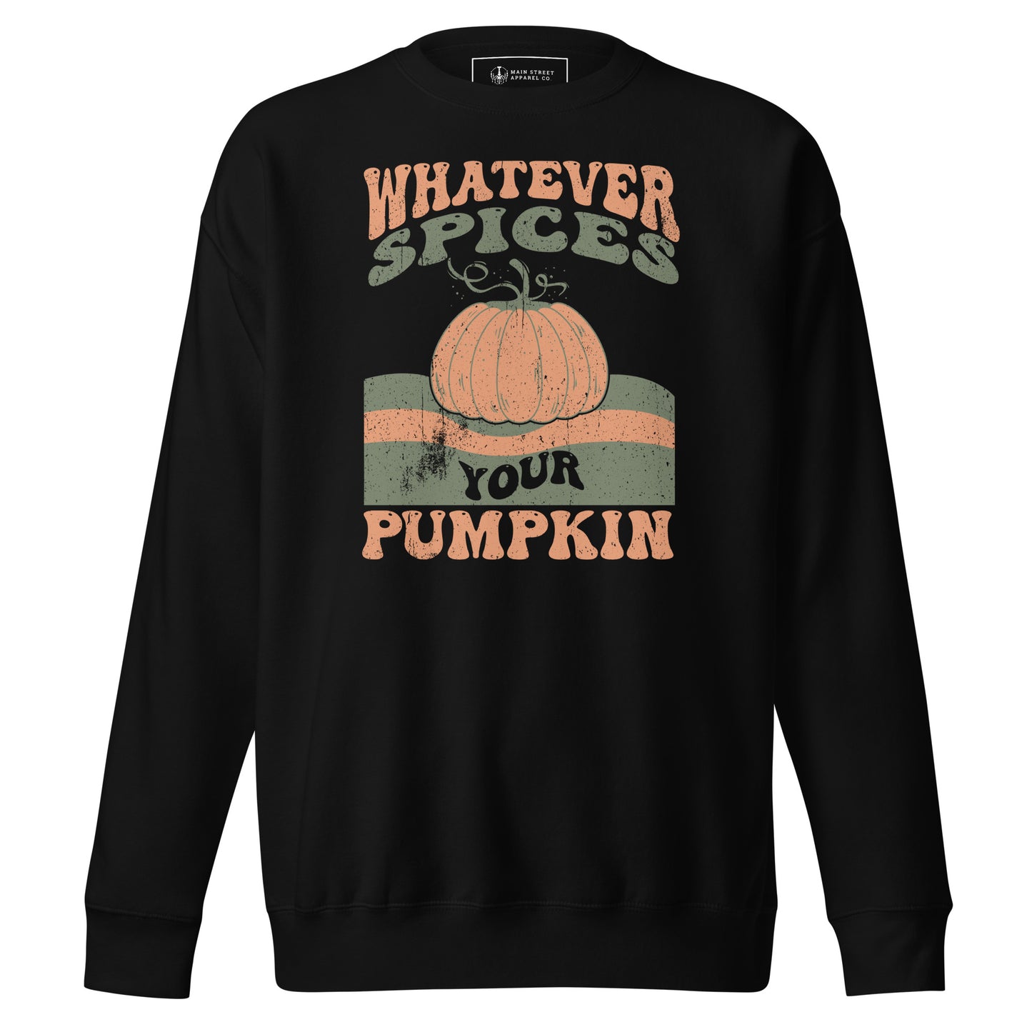 Whatever Spices Your Pumpkin Unisex Premium Sweatshirt