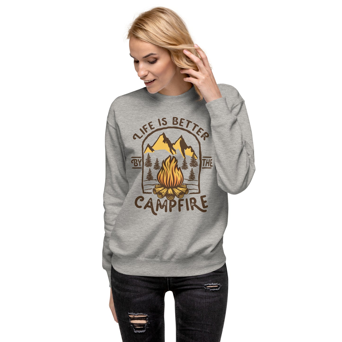 Life is Better By The Campfire Unisex Premium Sweatshirt