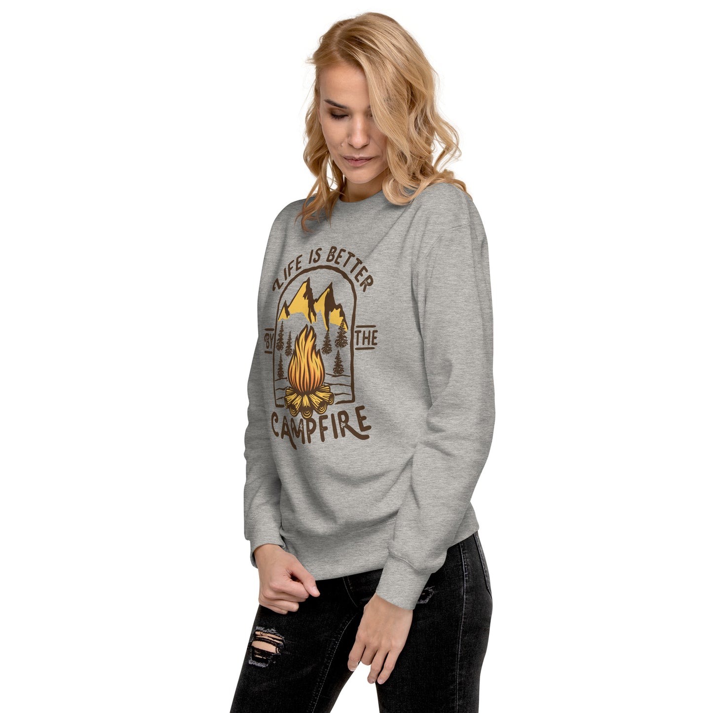 Life is Better By The Campfire Unisex Premium Sweatshirt