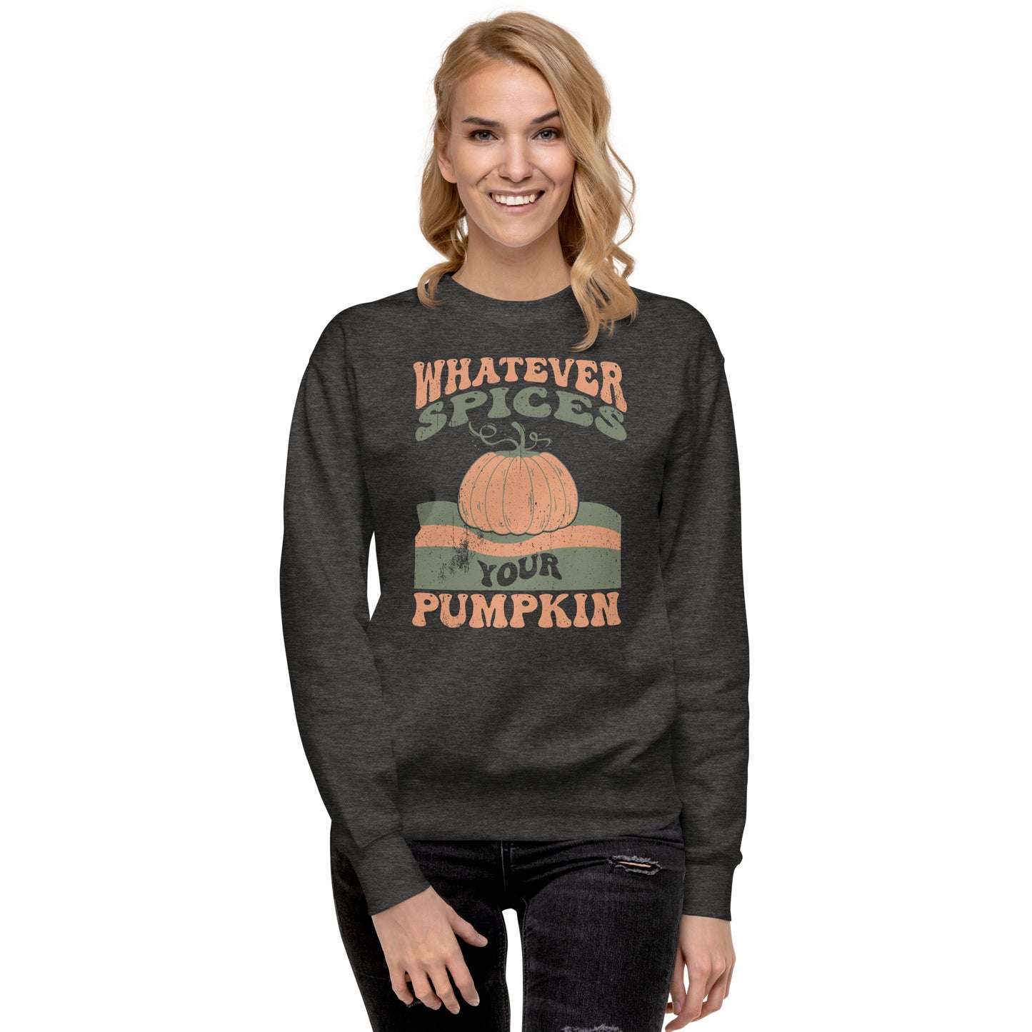 Whatever Spices Your Pumpkin Unisex Premium Sweatshirt