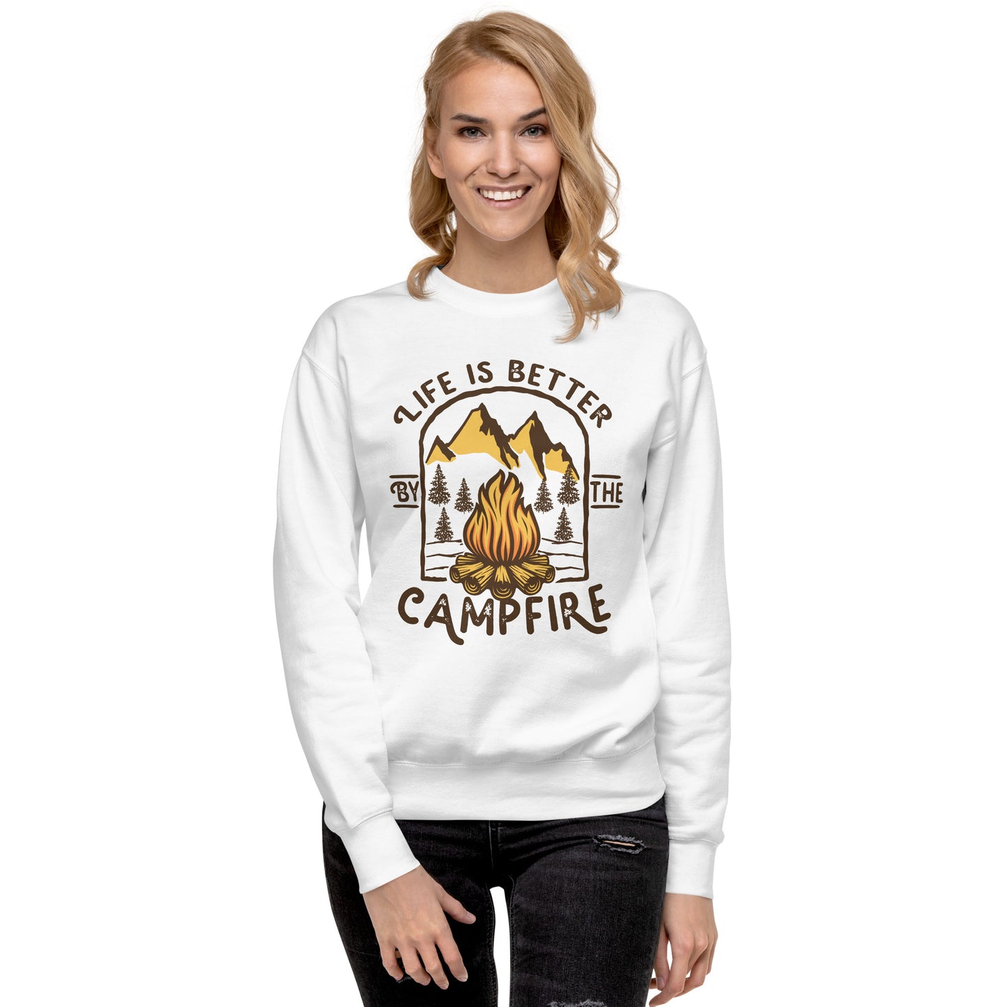 Life is Better By The Campfire Unisex Premium Sweatshirt