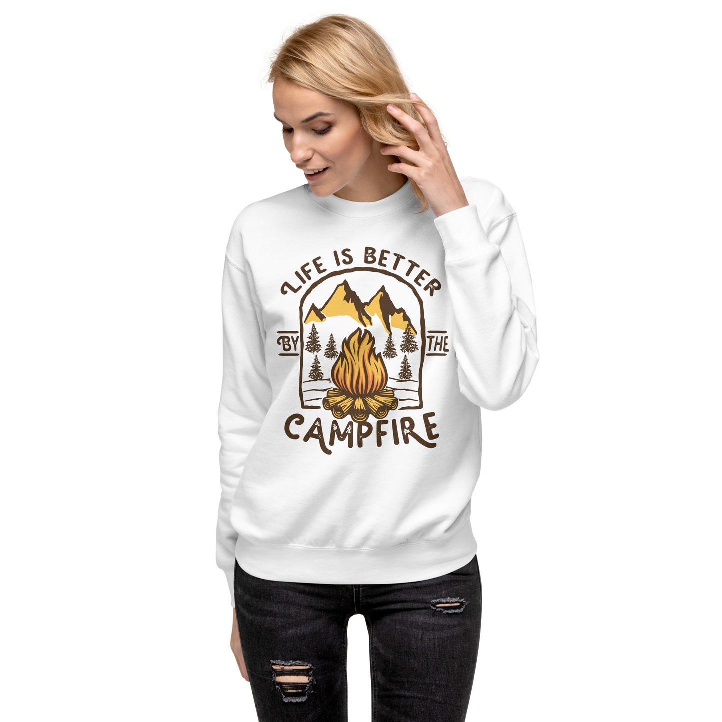 Life is Better By The Campfire Unisex Premium Sweatshirt