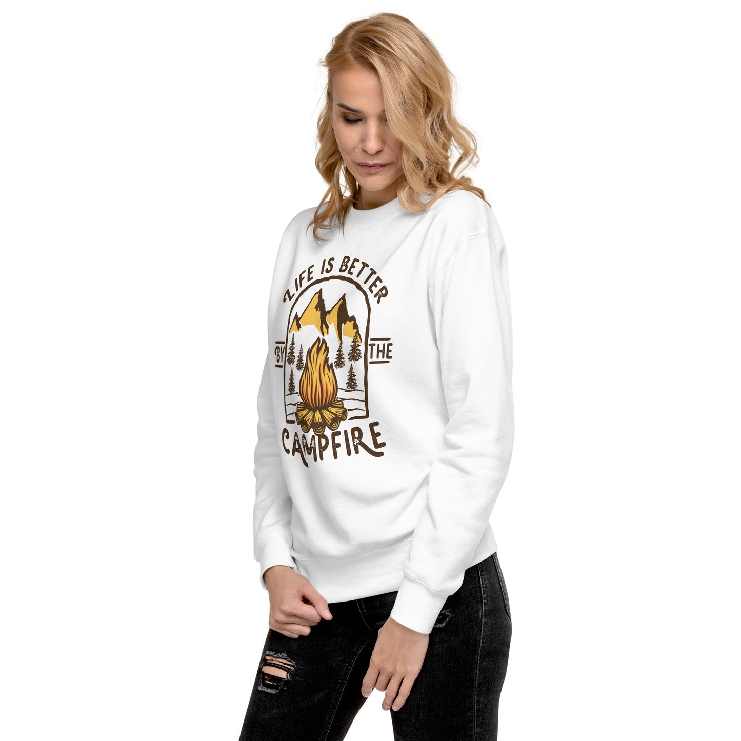 Life is Better By The Campfire Unisex Premium Sweatshirt