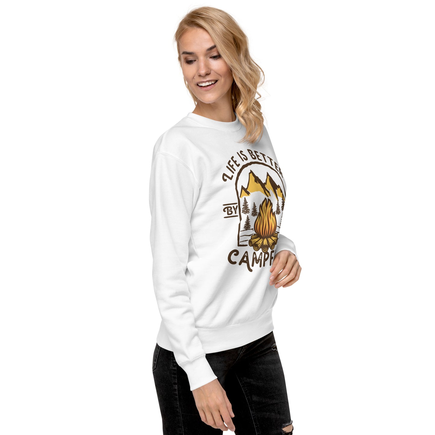 Life is Better By The Campfire Unisex Premium Sweatshirt