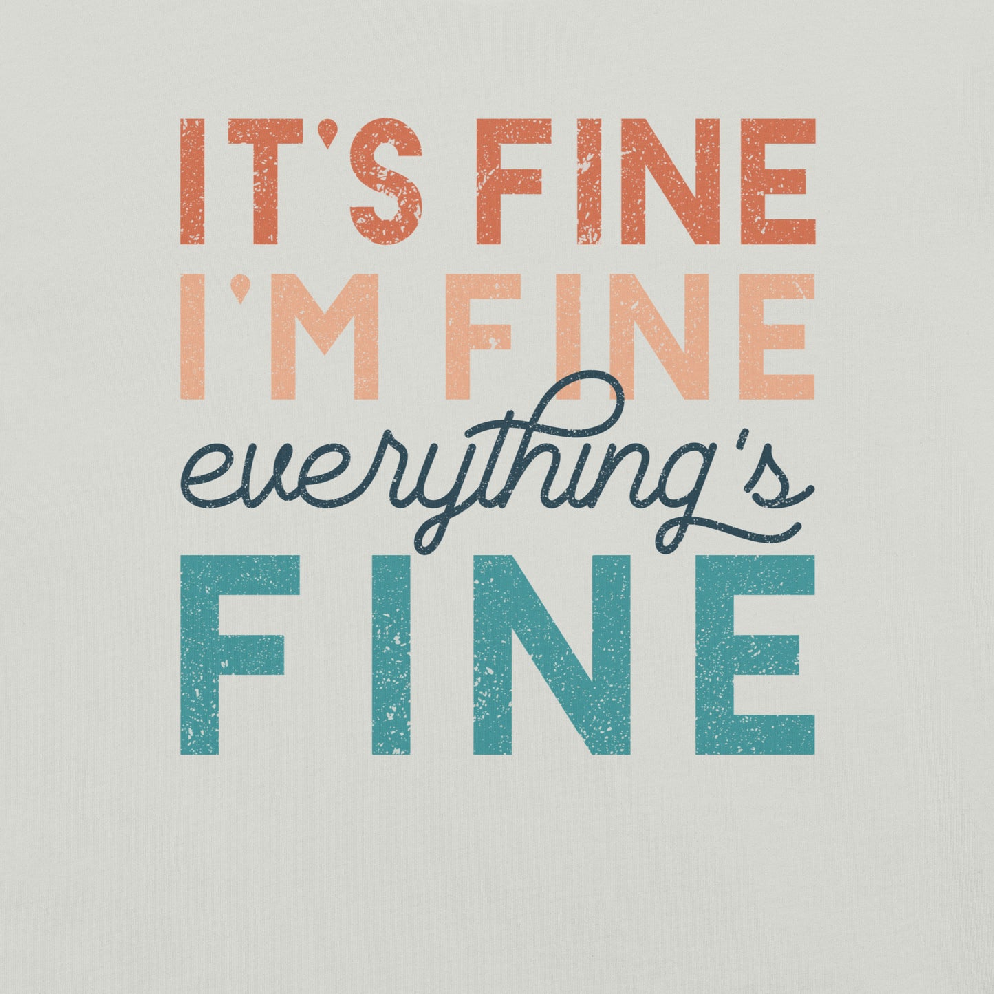 Everything's Fine Unisex T-shirt