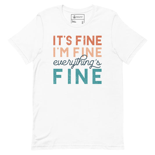 Everything's Fine Unisex T-shirt