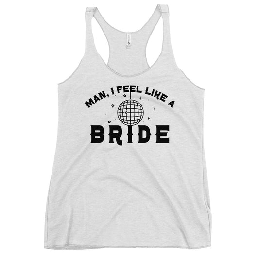 Women's I Feel Like a Bride Racerback Tank